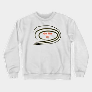 Go For It Crewneck Sweatshirt